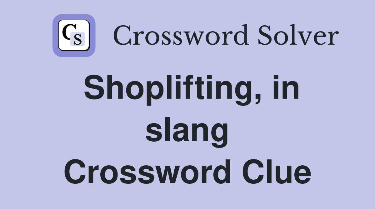 Shoplifting, in slang Crossword Clue