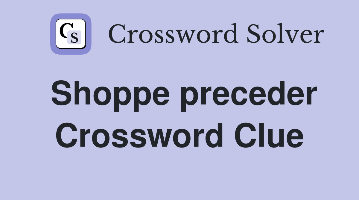 Shoppe preceder Crossword Clue