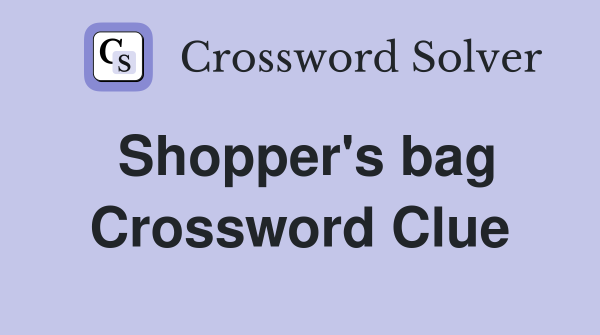 Shopper's bag Crossword Clue