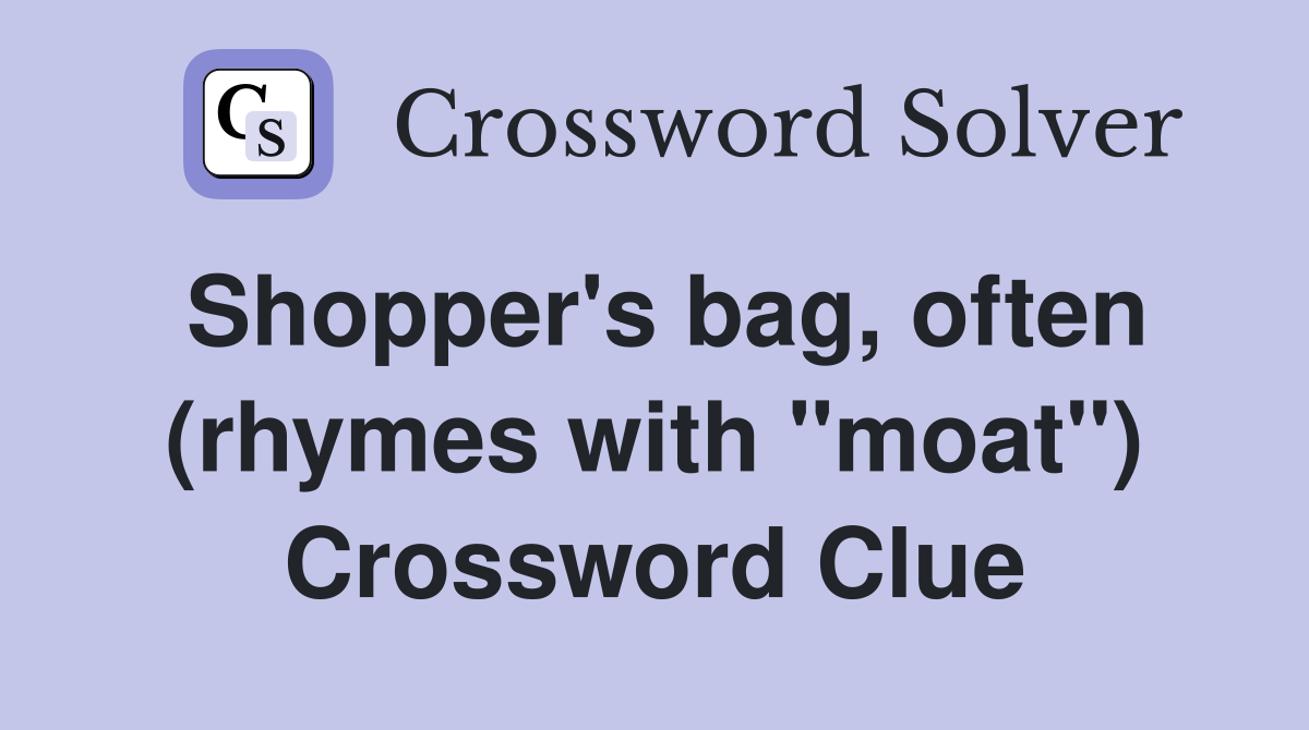 Shopper's bag, often (rhymes with "moat") Crossword Clue