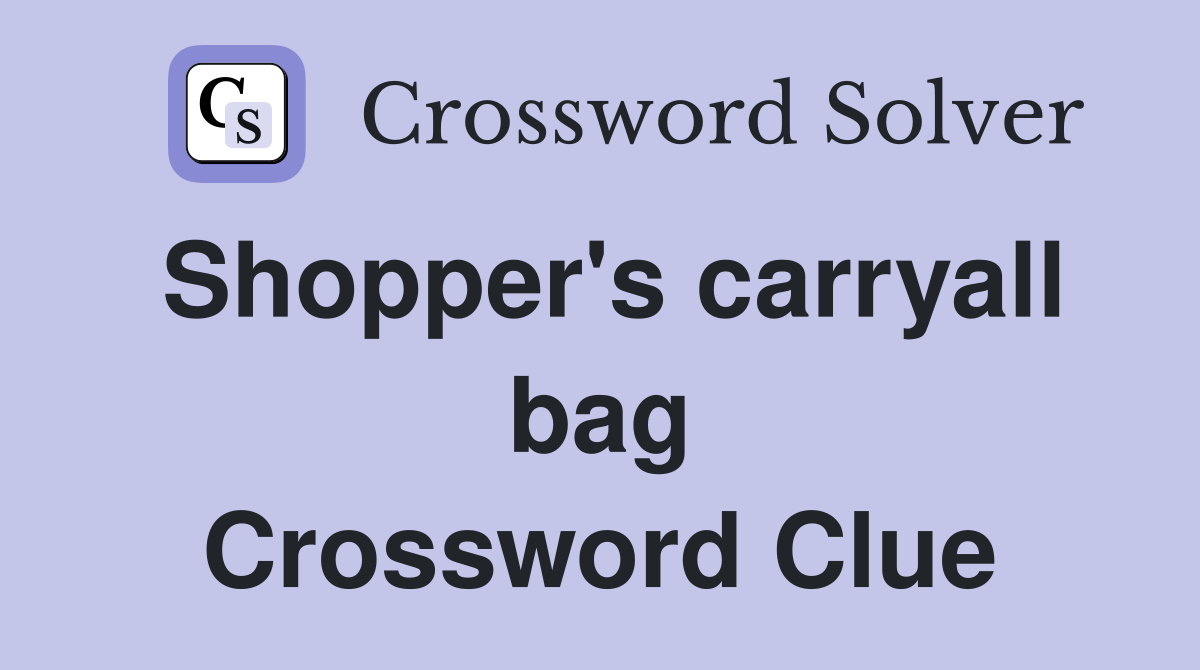 Shopper's carryall bag Crossword Clue