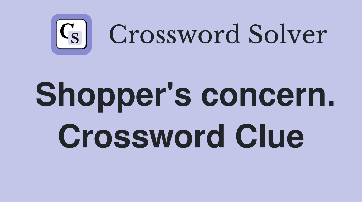 Shopper's concern. Crossword Clue