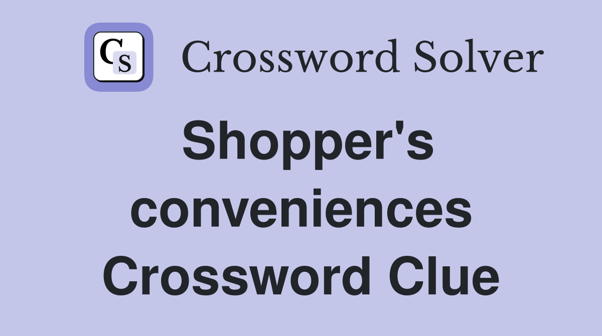 Shopper's conveniences Crossword Clue