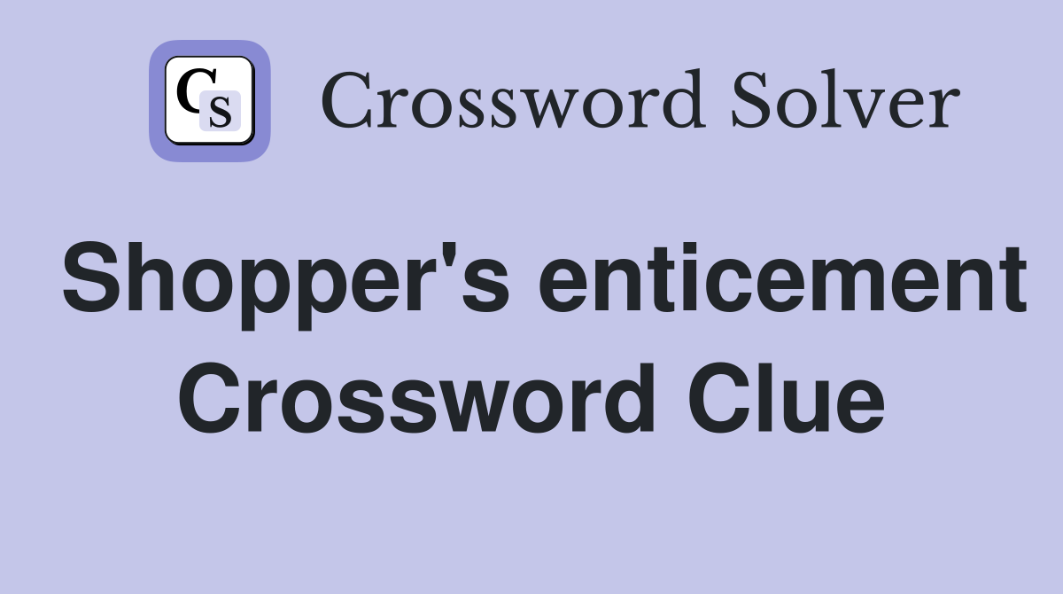 Shopper's enticement Crossword Clue