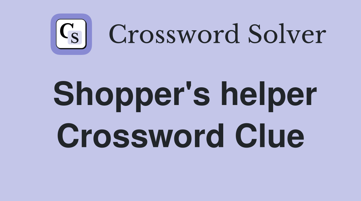 Shopper's helper Crossword Clue