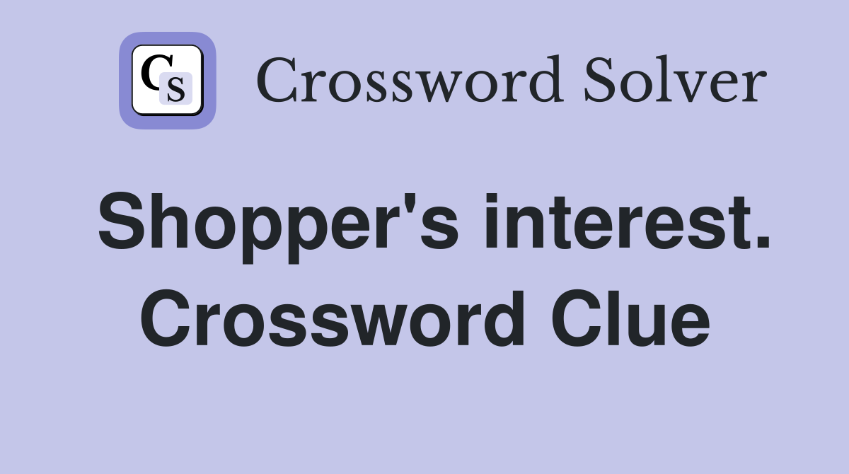 Shopper's interest. Crossword Clue