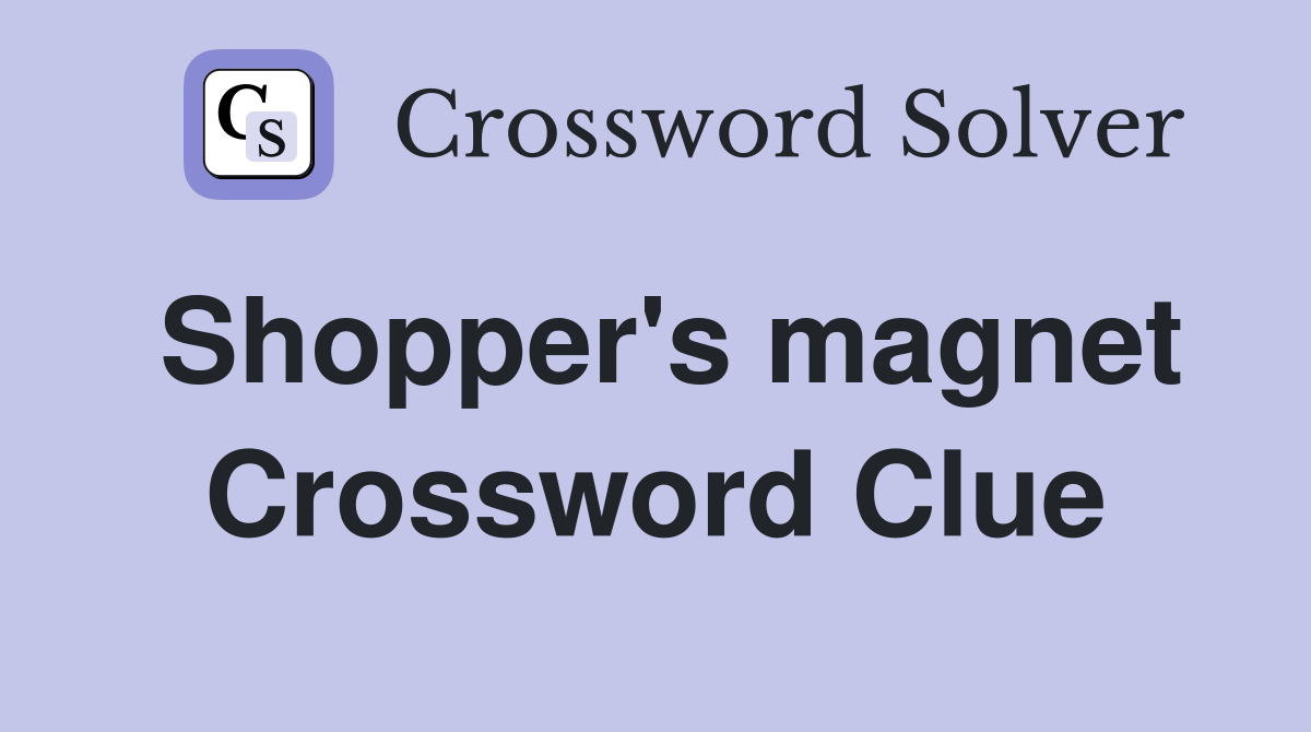 Shopper's magnet Crossword Clue