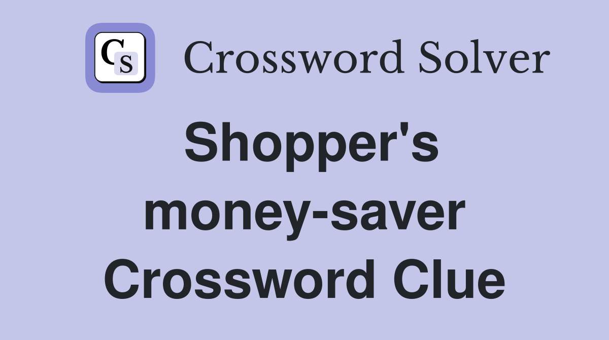 Shopper's money-saver Crossword Clue