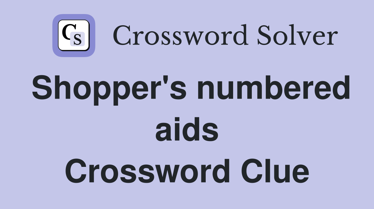 Shopper's numbered aids Crossword Clue