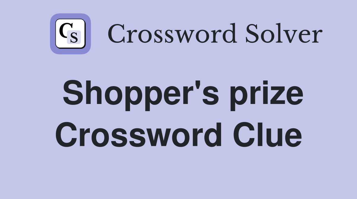 Shopper's prize Crossword Clue