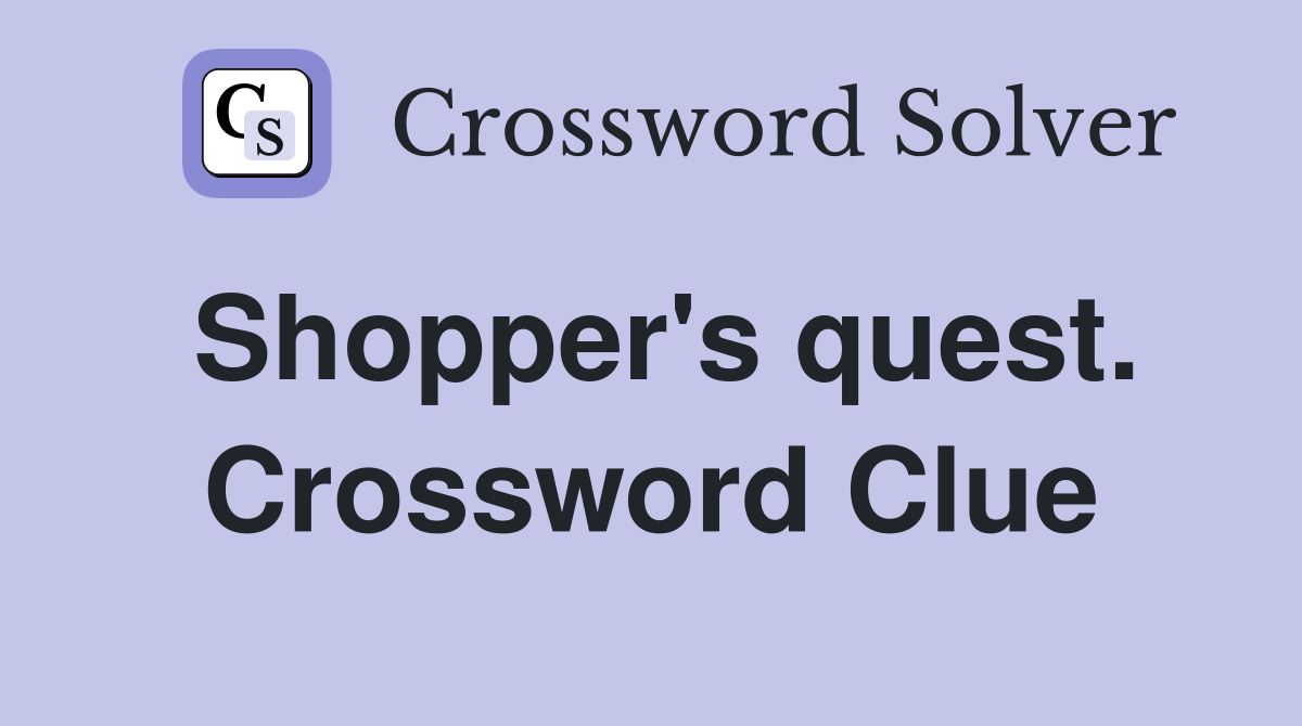 Shopper's quest. Crossword Clue