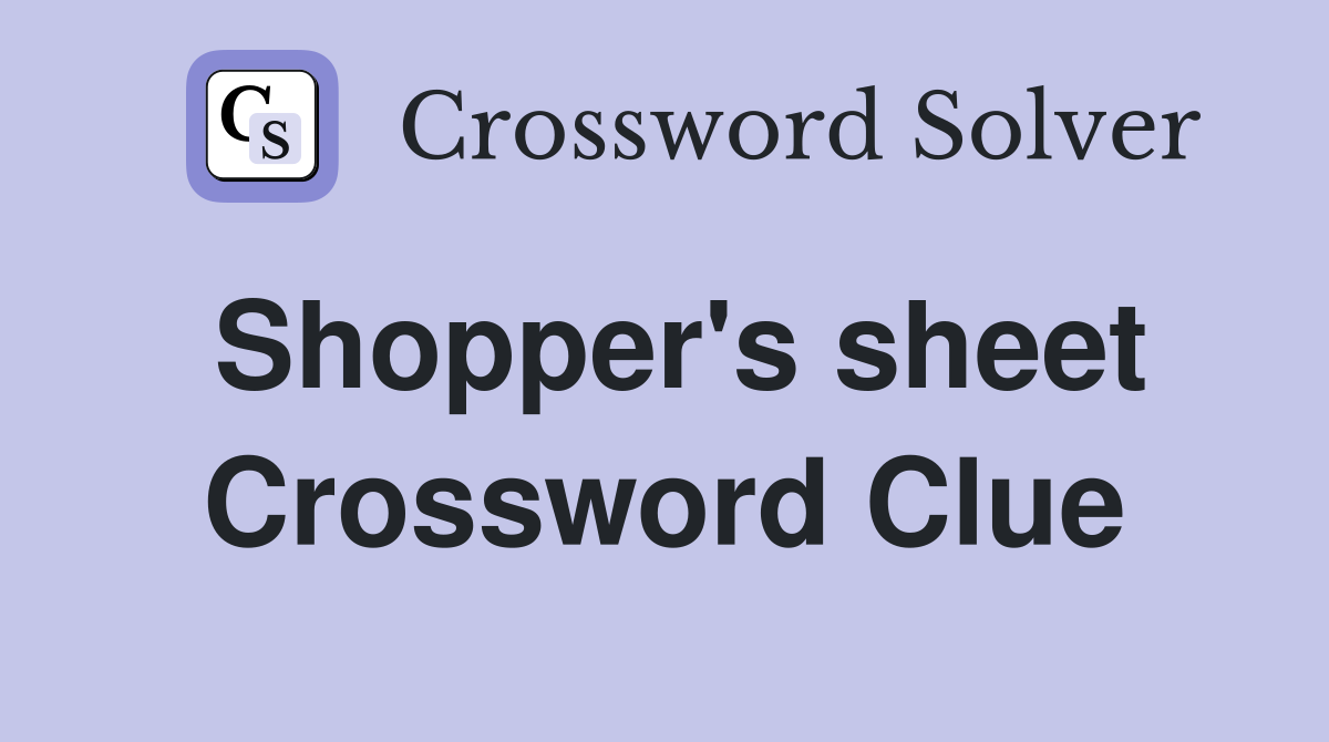 Shopper's sheet Crossword Clue