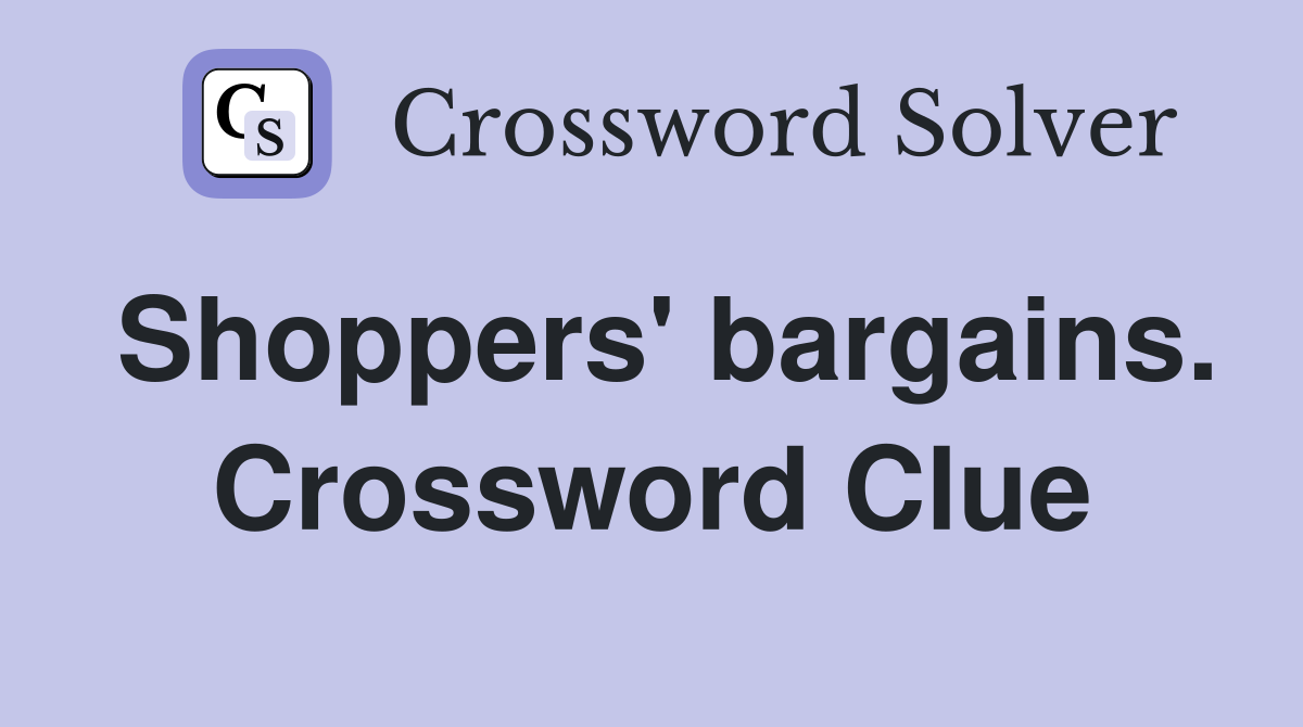 Shoppers' bargains. Crossword Clue