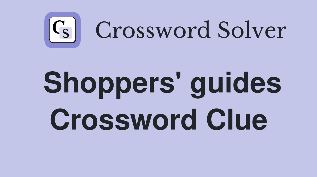 Shoppers' guides Crossword Clue