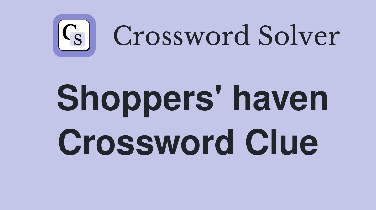 Shoppers' haven Crossword Clue