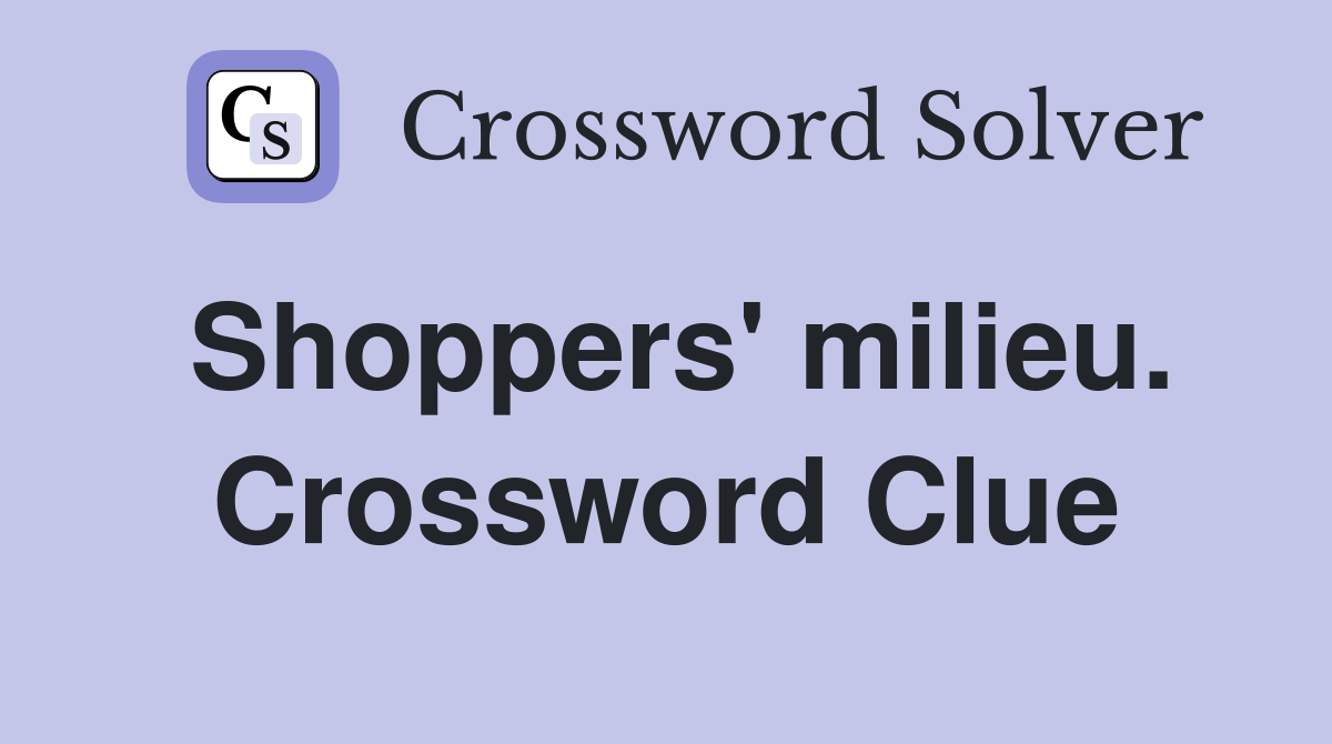 Shoppers' milieu. Crossword Clue