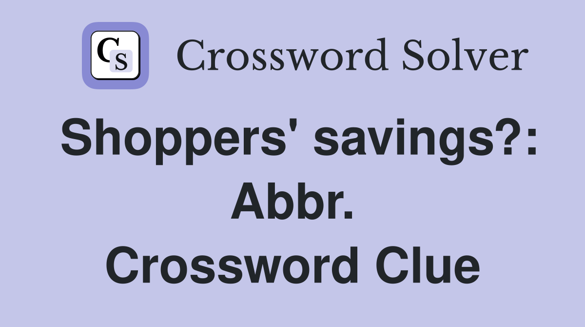Shoppers' savings?: Abbr. Crossword Clue