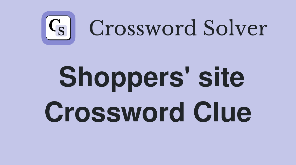 Shoppers' site Crossword Clue
