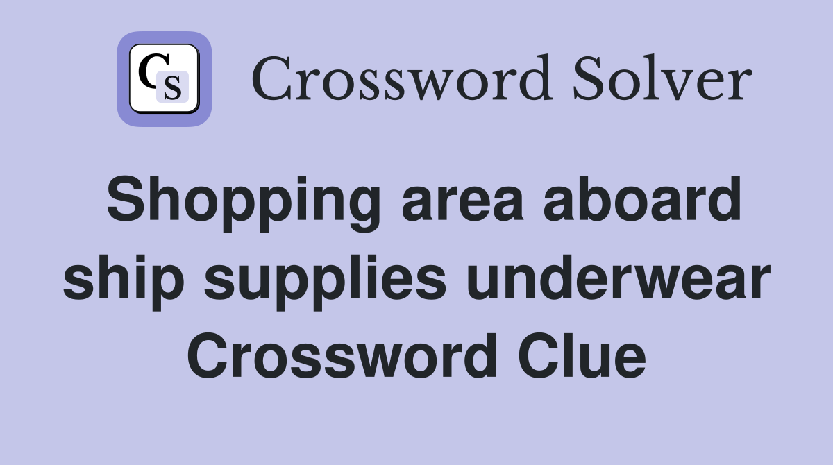 Shopping area aboard ship supplies underwear Crossword Clue