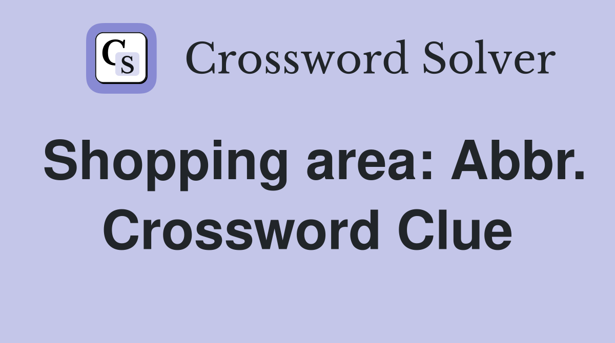 Shopping area: Abbr. Crossword Clue