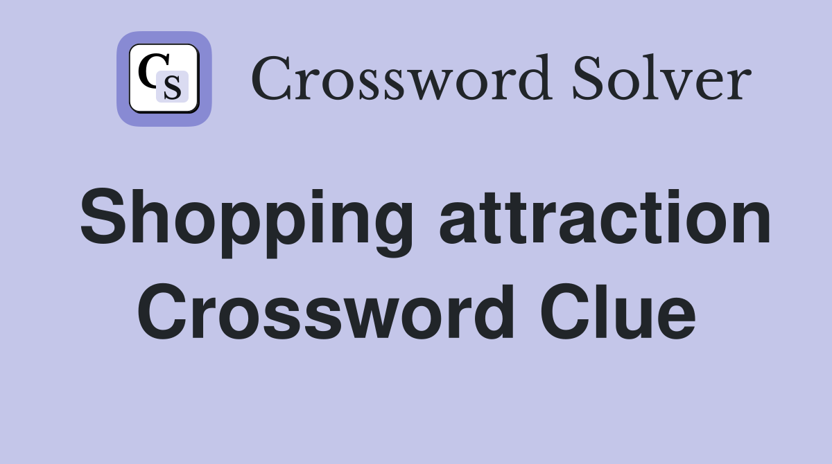 Shopping attraction Crossword Clue