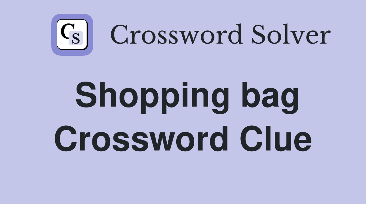 Shopping bag Crossword Clue