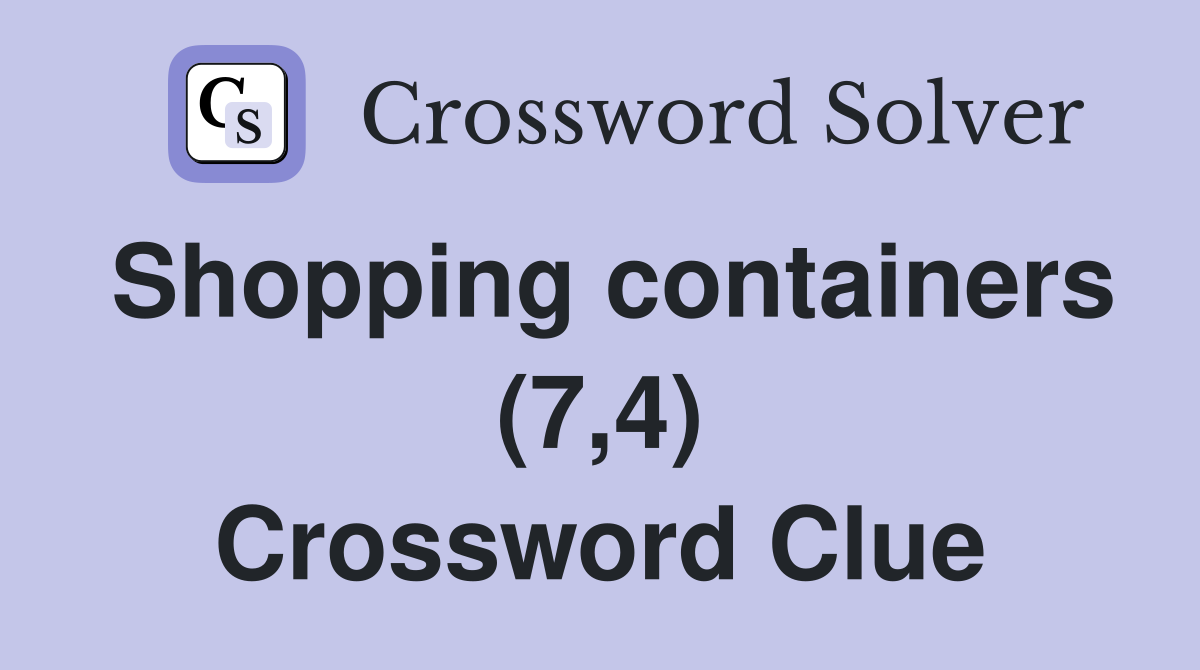 Shopping containers (7,4) Crossword Clue