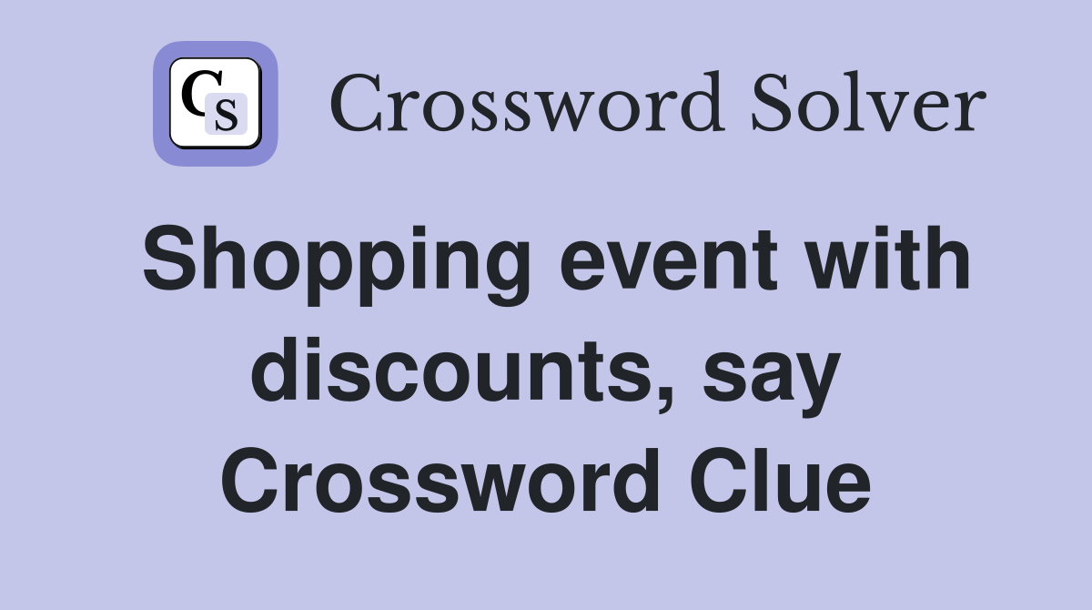 Shopping event with discounts, say Crossword Clue