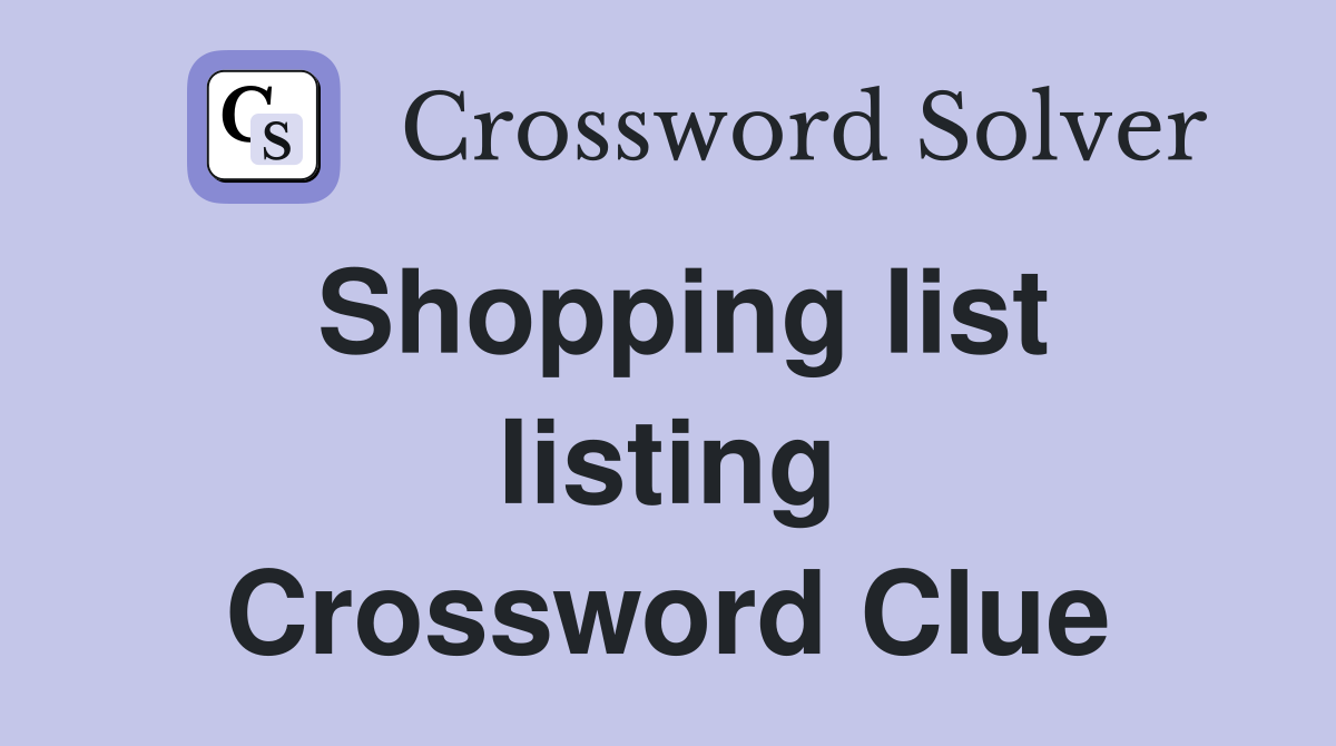 Shopping list listing Crossword Clue