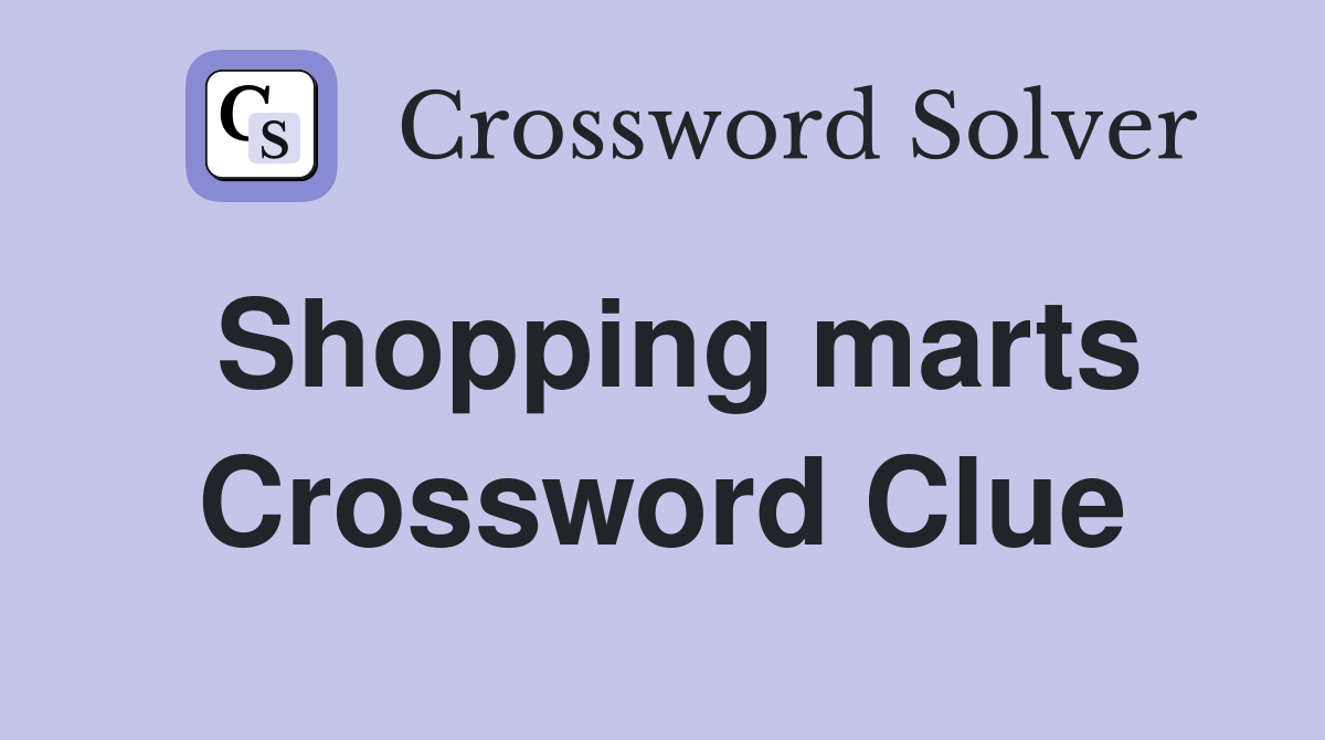 Shopping marts Crossword Clue