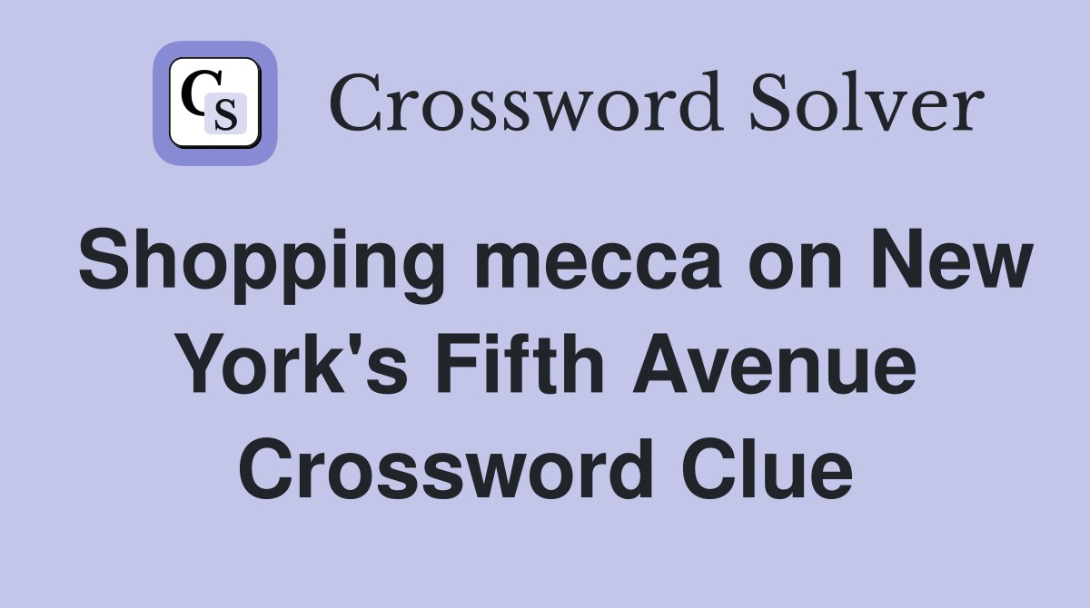 Shopping mecca on New York's Fifth Avenue Crossword Clue