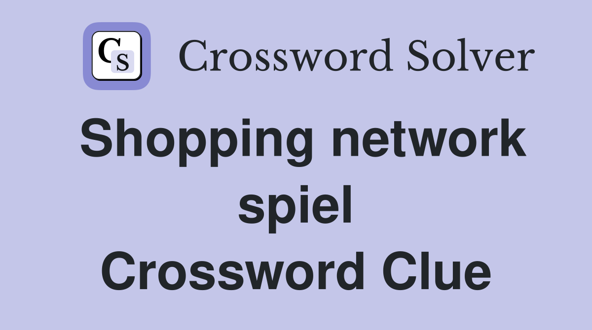 Shopping network spiel Crossword Clue