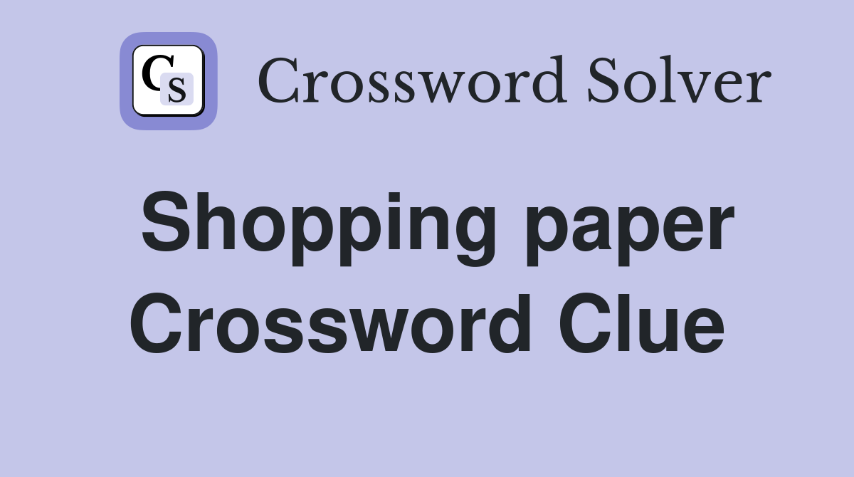 Shopping paper Crossword Clue