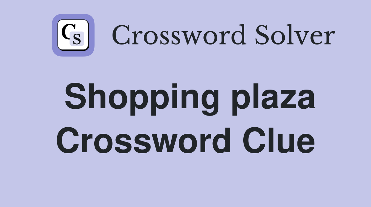 Shopping plaza Crossword Clue