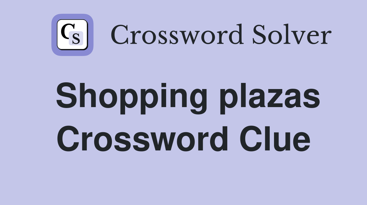 Shopping plazas Crossword Clue