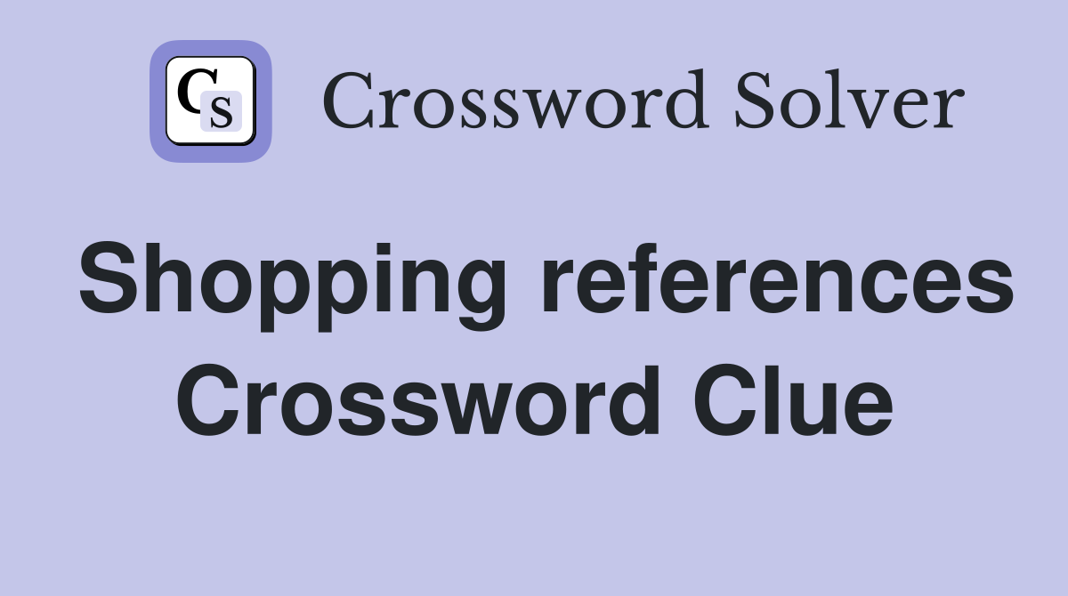 Shopping references Crossword Clue