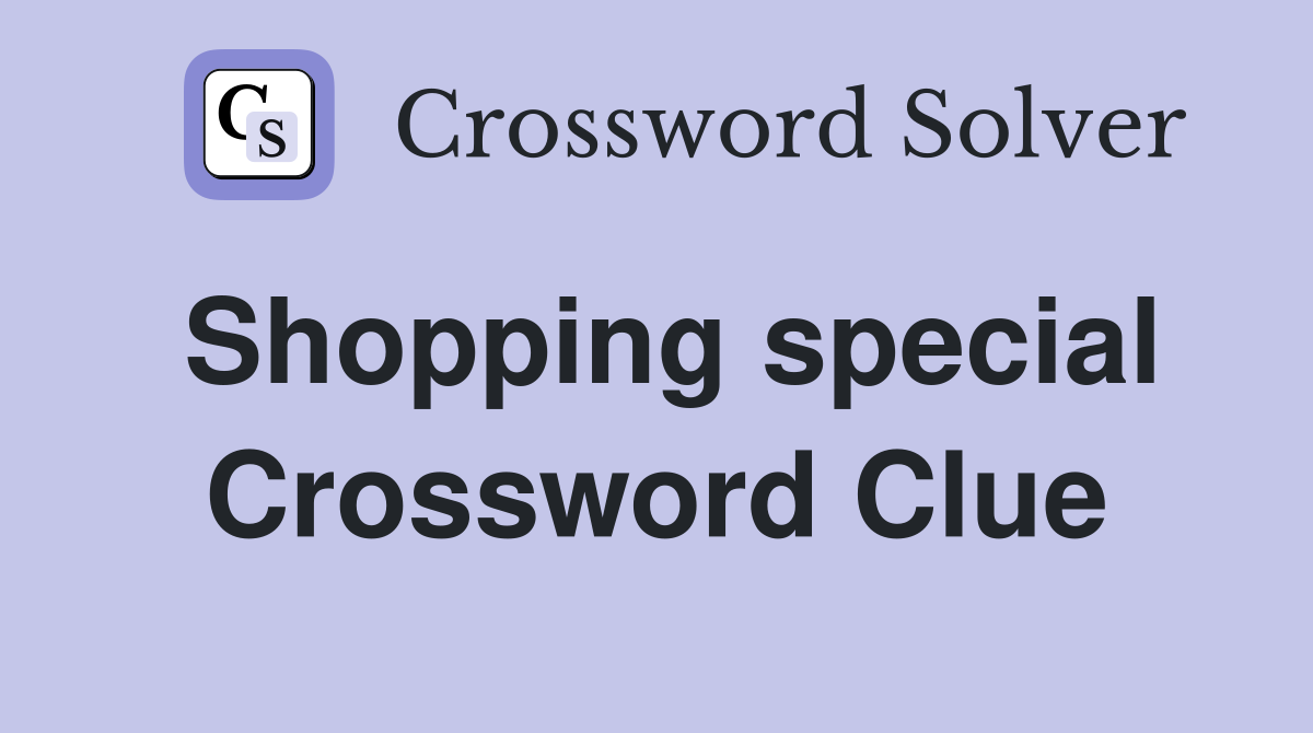 Shopping special Crossword Clue