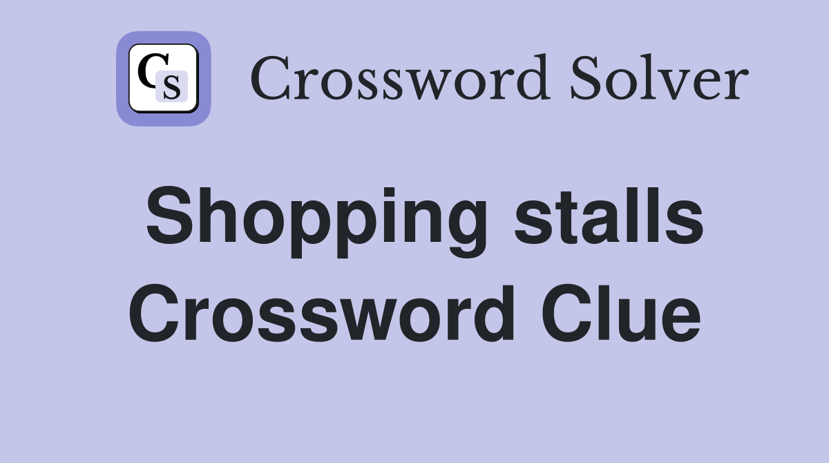 Shopping stalls Crossword Clue