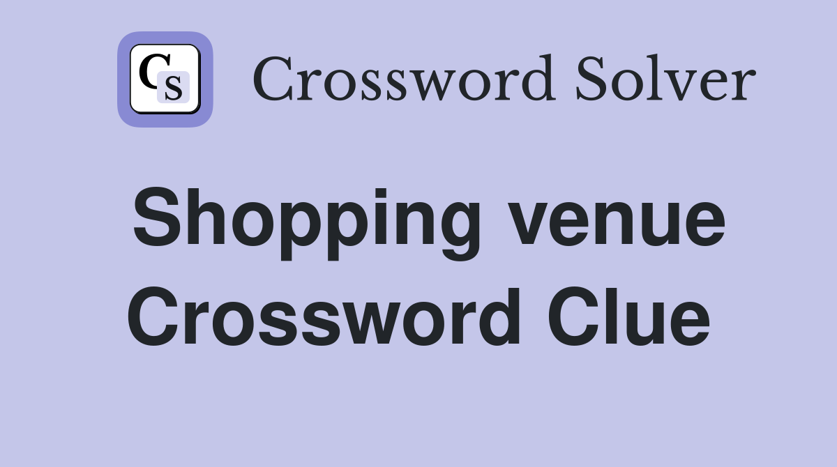 Shopping venue Crossword Clue