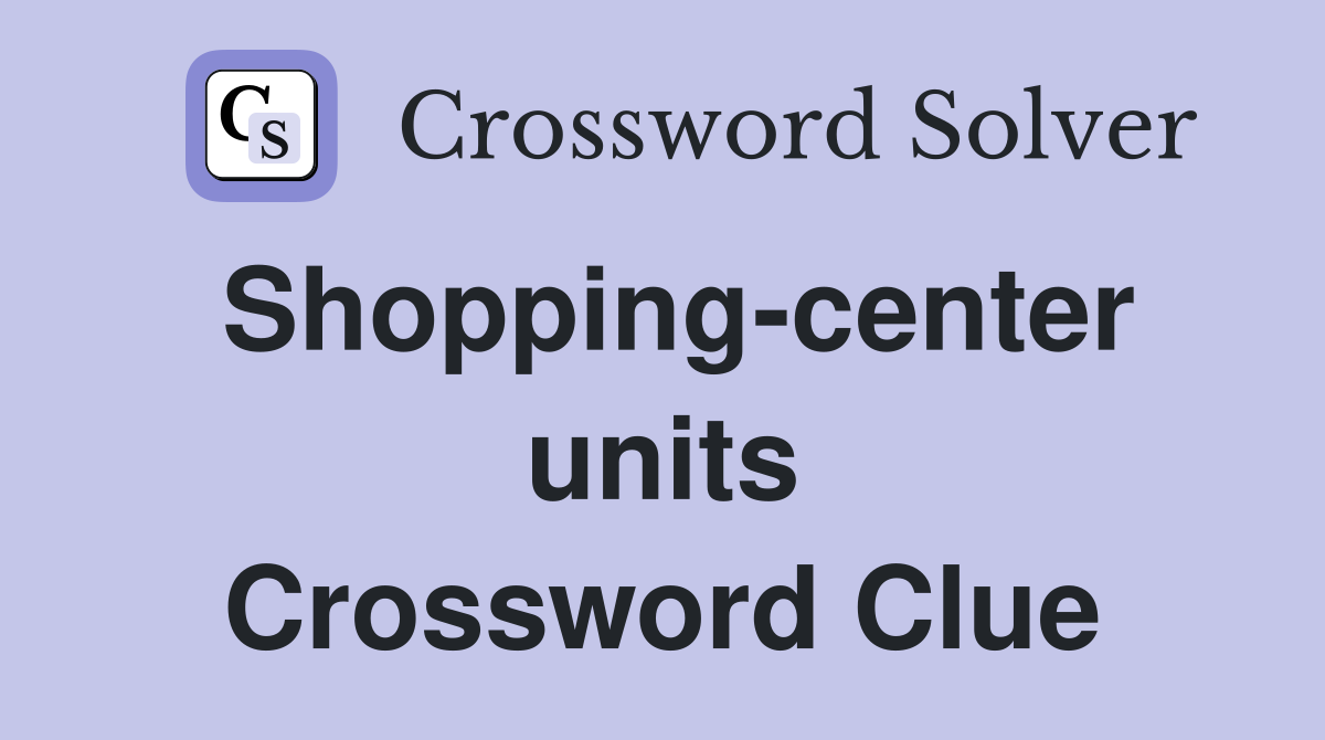 Shopping-center units Crossword Clue