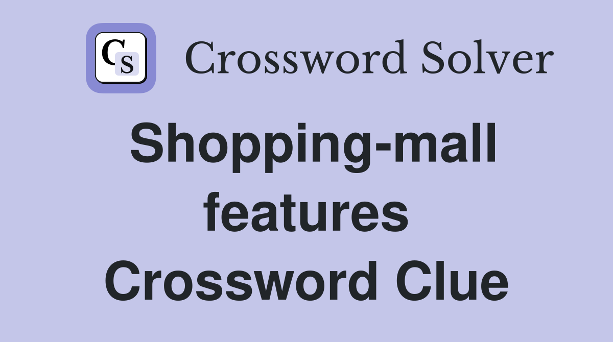 Shopping-mall features Crossword Clue