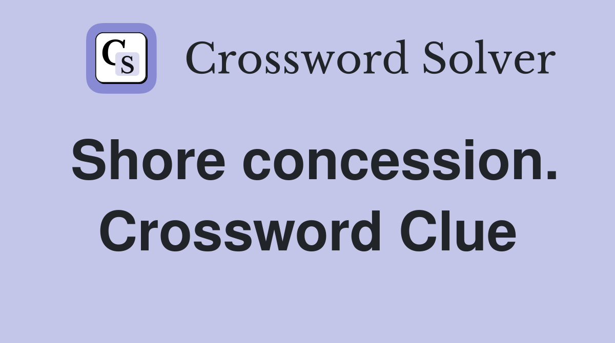 Shore concession. Crossword Clue