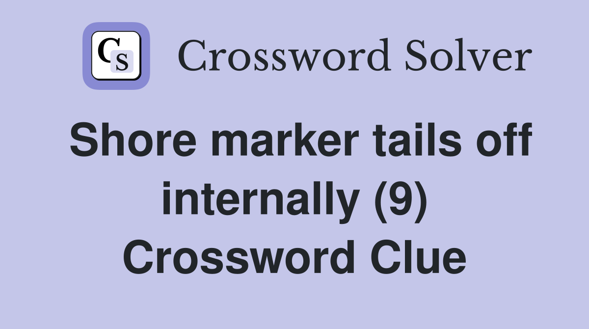 Shore marker tails off internally (9) Crossword Clue