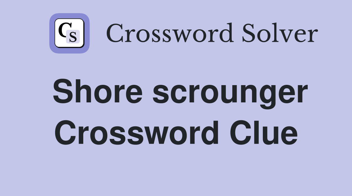 Shore scrounger Crossword Clue