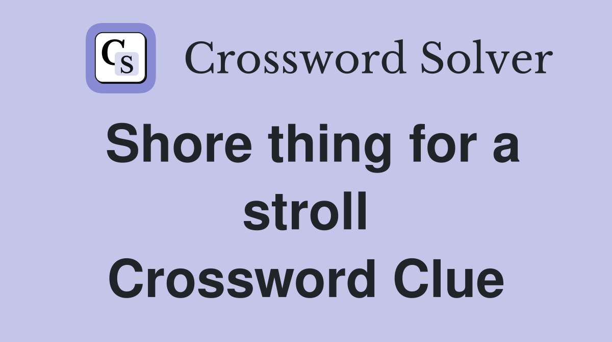 Shore thing for a stroll Crossword Clue