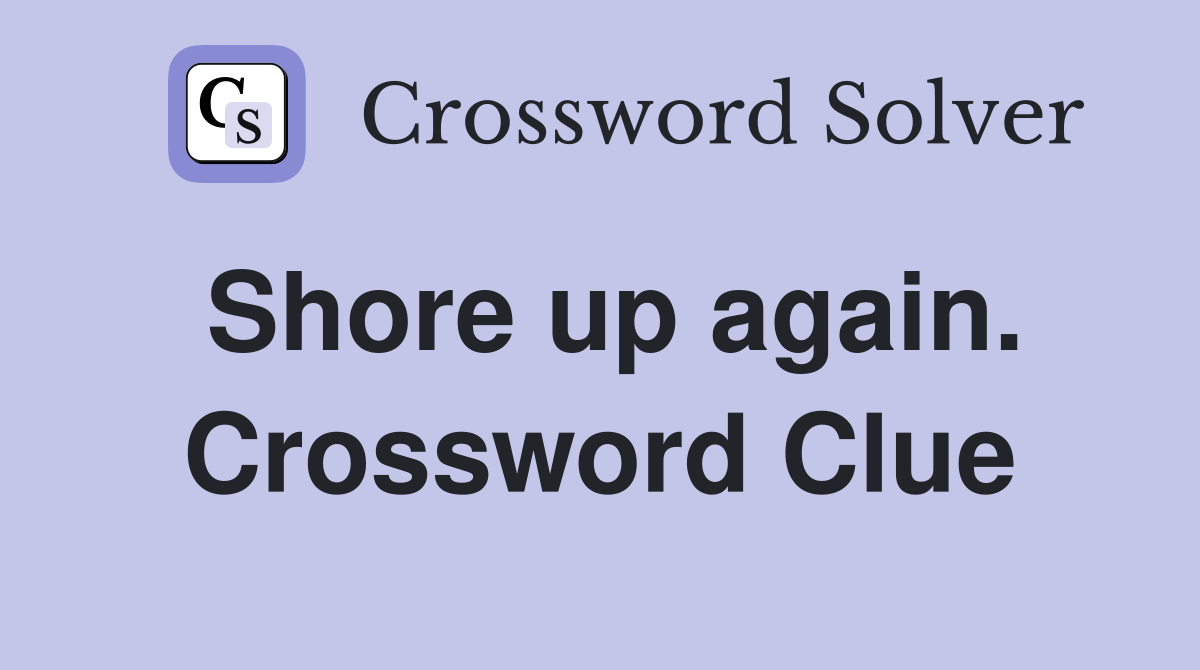 Shore up again. Crossword Clue