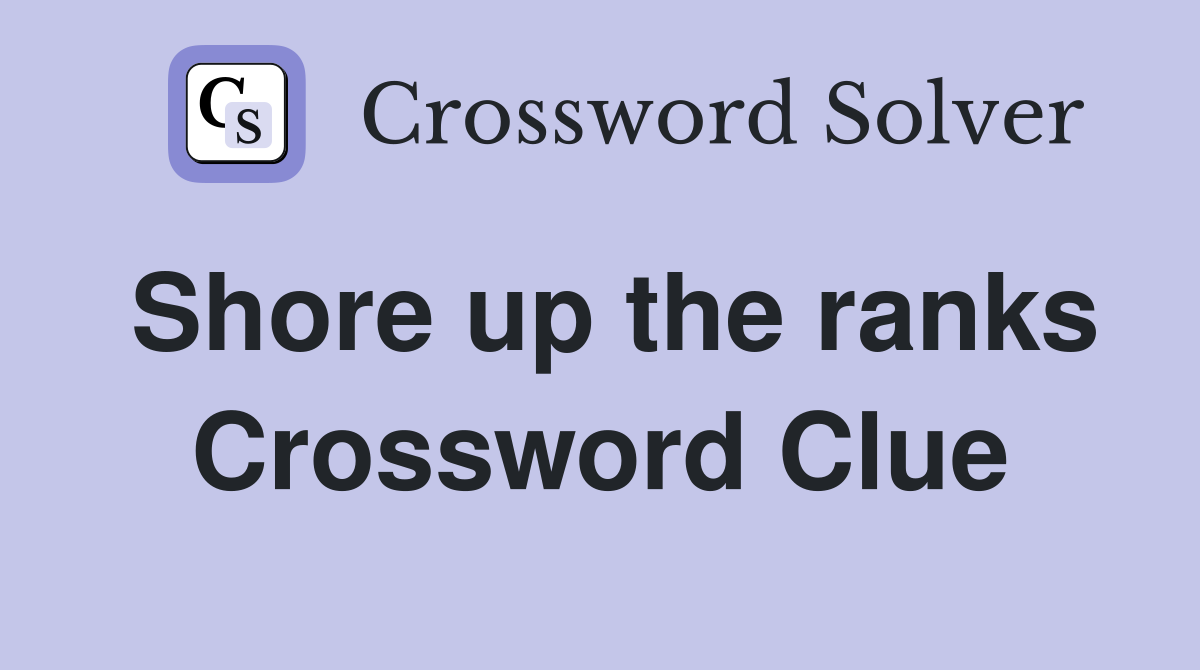 Shore up the ranks Crossword Clue