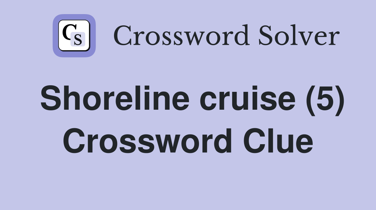 Shoreline cruise (5) Crossword Clue