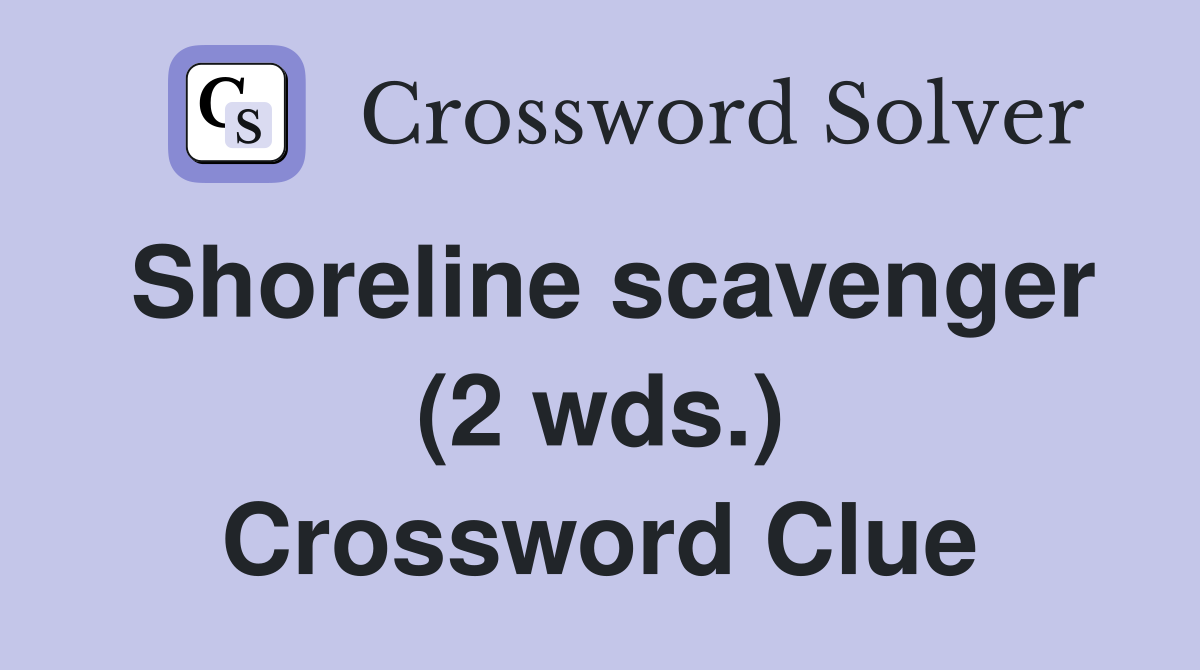 Shoreline scavenger (2 wds.) Crossword Clue