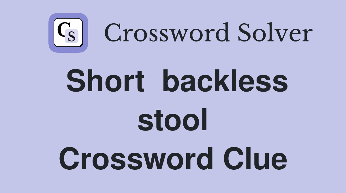 Short  backless stool Crossword Clue